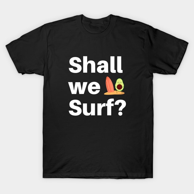 Shall We surf? T-Shirt by Bonfim Arts